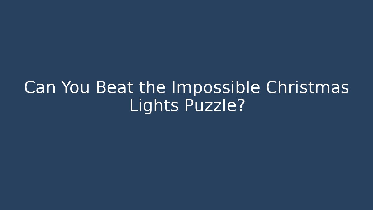Can You Beat the Impossible Christmas Lights Puzzle? - Andrea Zevedo