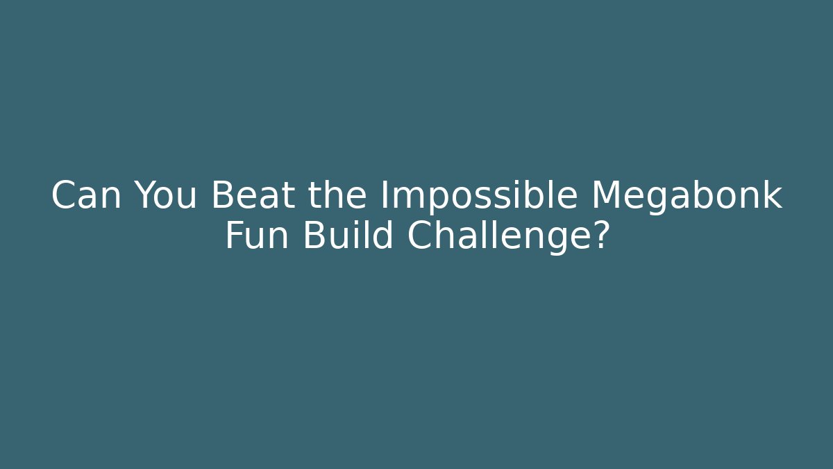 Can You Beat the Impossible Megabonk Fun Build Challenge?
