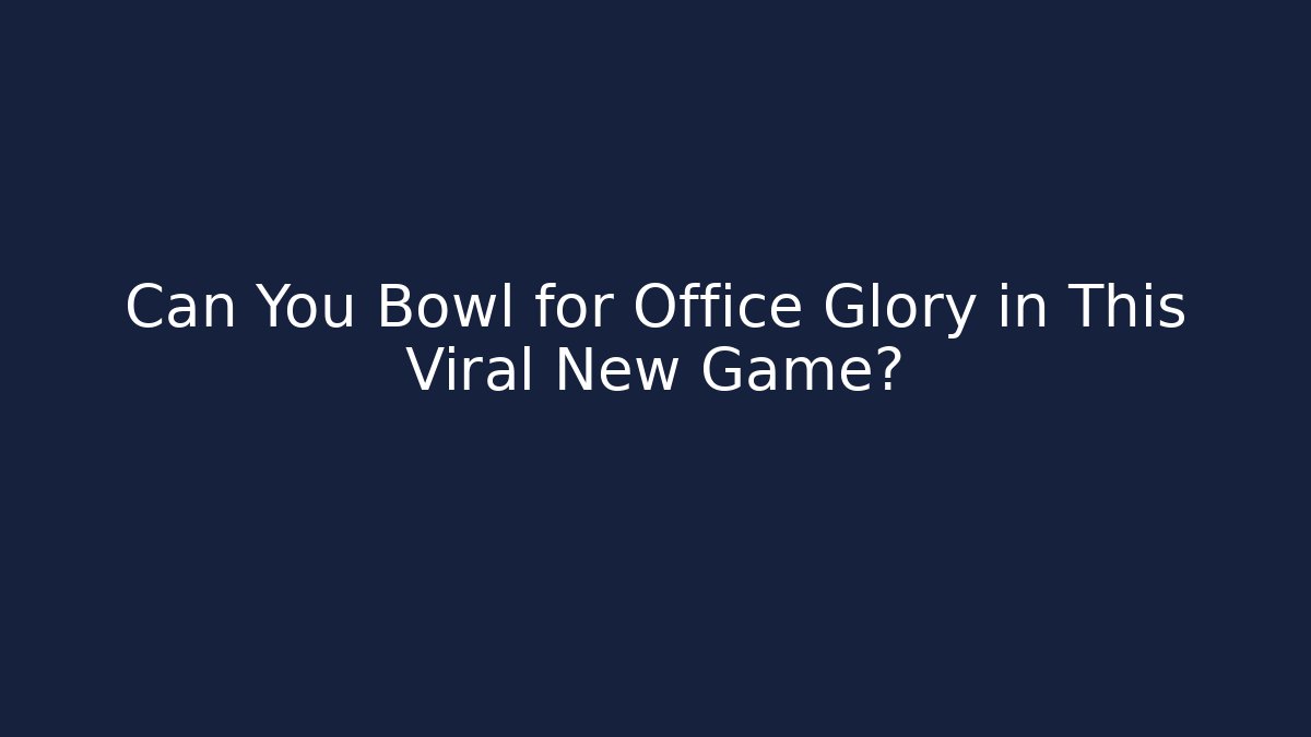 Can You Bowl for Office Glory in This Viral New Game?