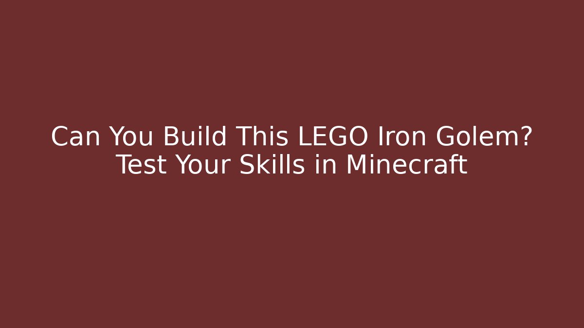 Can You Build This LEGO Iron Golem? Test Your Skills in Minecraft