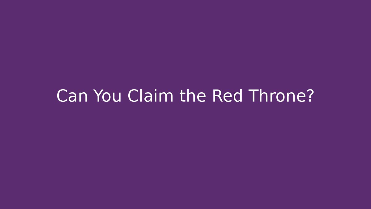 Can You Claim the Red Throne? - Andrea Zevedo