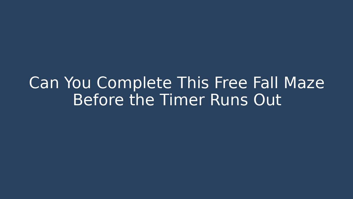 Can You Complete This Free Fall Maze Before the Timer Runs Out - Andrea Zevedo