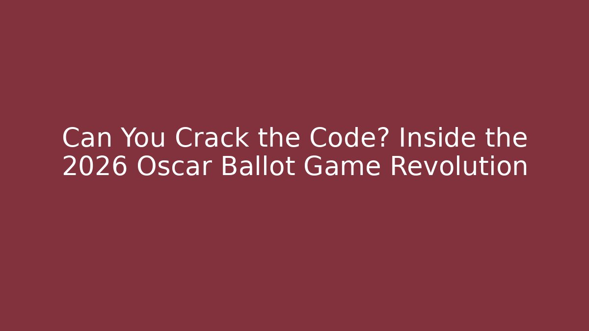 Can You Crack the Code? Inside the 2026 Oscar Ballot Game Revolution - Andrea Zevedo