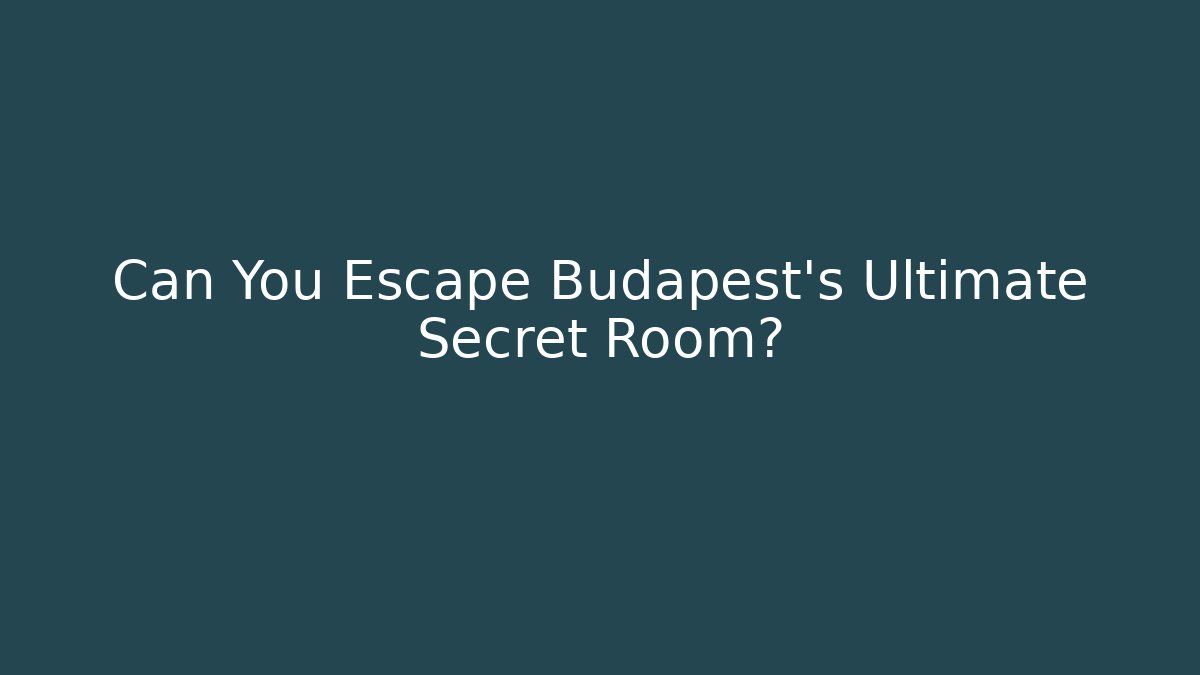 Can You Escape Budapest's Ultimate Secret Room?