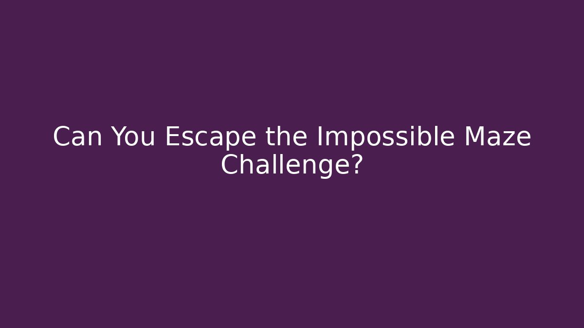 Can You Escape the Impossible Maze Challenge? - Andrea Zevedo