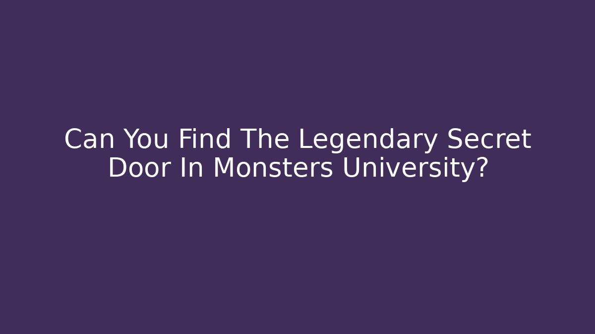 Can You Find The Legendary Secret Door In Monsters University?