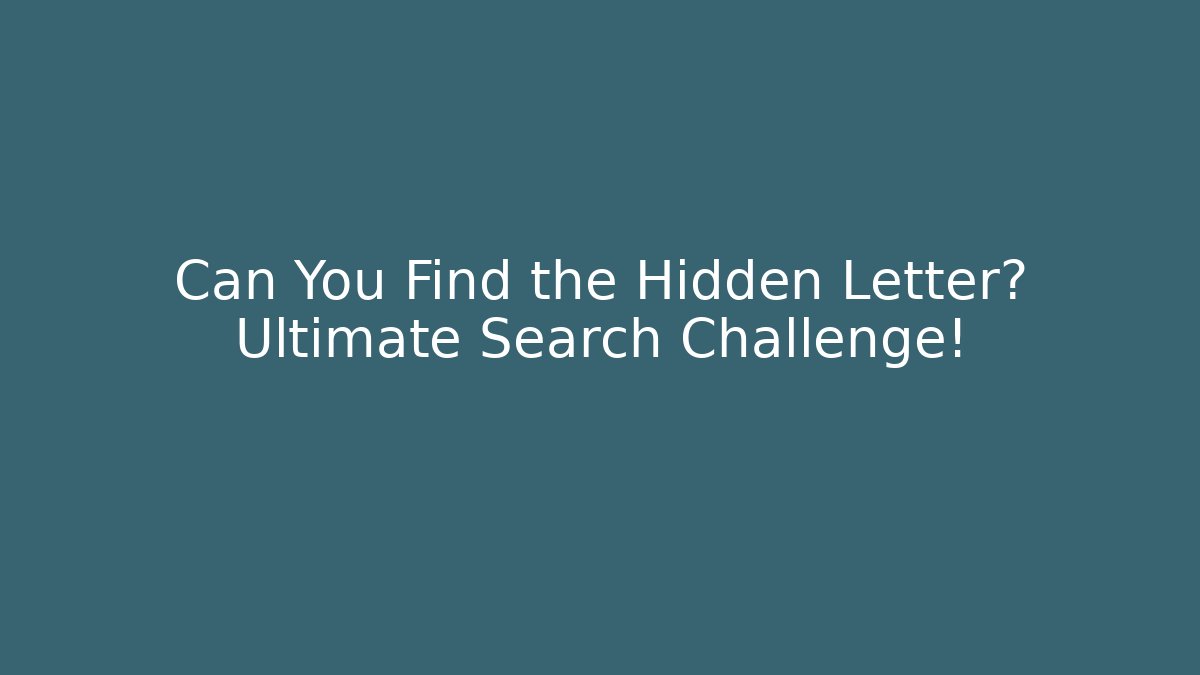 Can You Find the Hidden Letter? Ultimate Search Challenge! - Andrea Zevedo