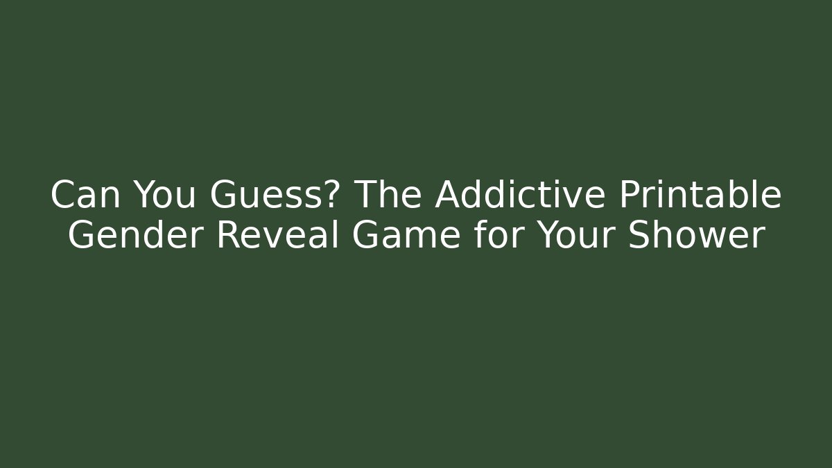 Can You Guess? The Addictive Printable Gender Reveal Game for Your Shower