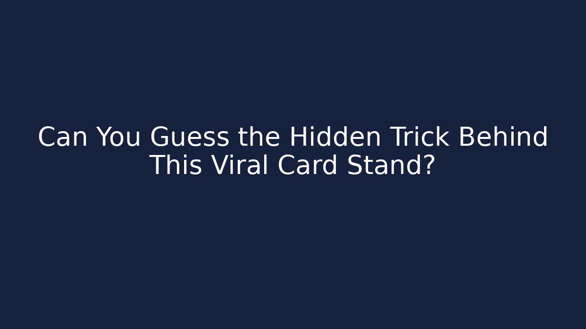 Can You Guess the Hidden Trick Behind This Viral Card Stand?