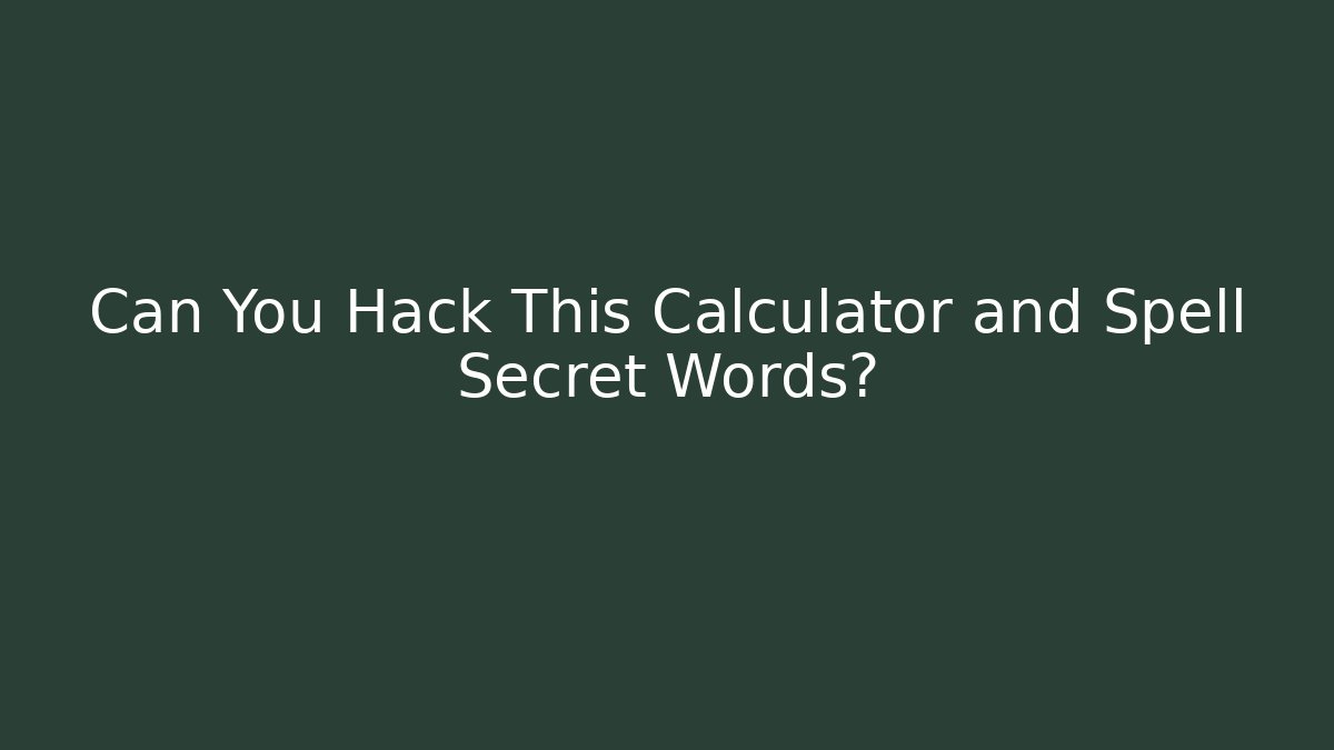Can You Hack This Calculator and Spell Secret Words?