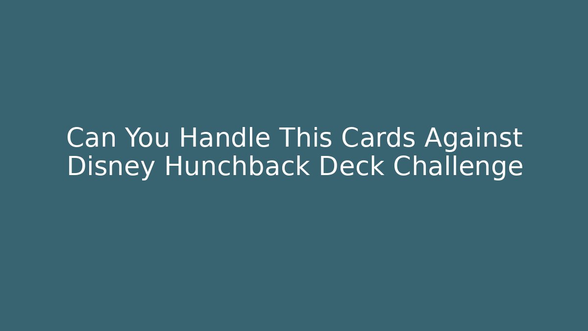 Can You Handle This Cards Against Disney Hunchback Deck Challenge