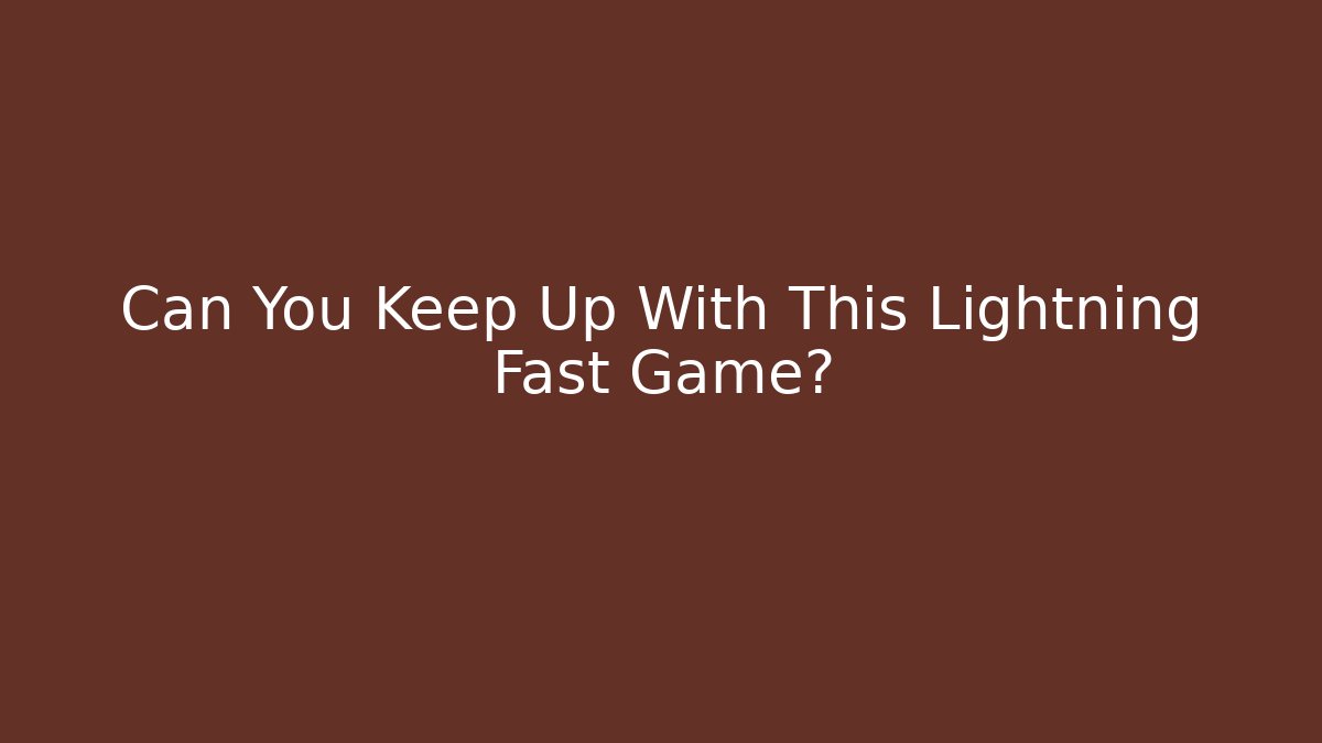 Can You Keep Up With This Lightning Fast Game? - Andrea Zevedo