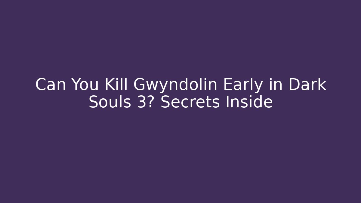 Can You Kill Gwyndolin Early in Dark Souls 3? Secrets Inside