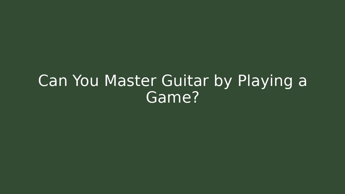 Can You Master Guitar by Playing a Game?