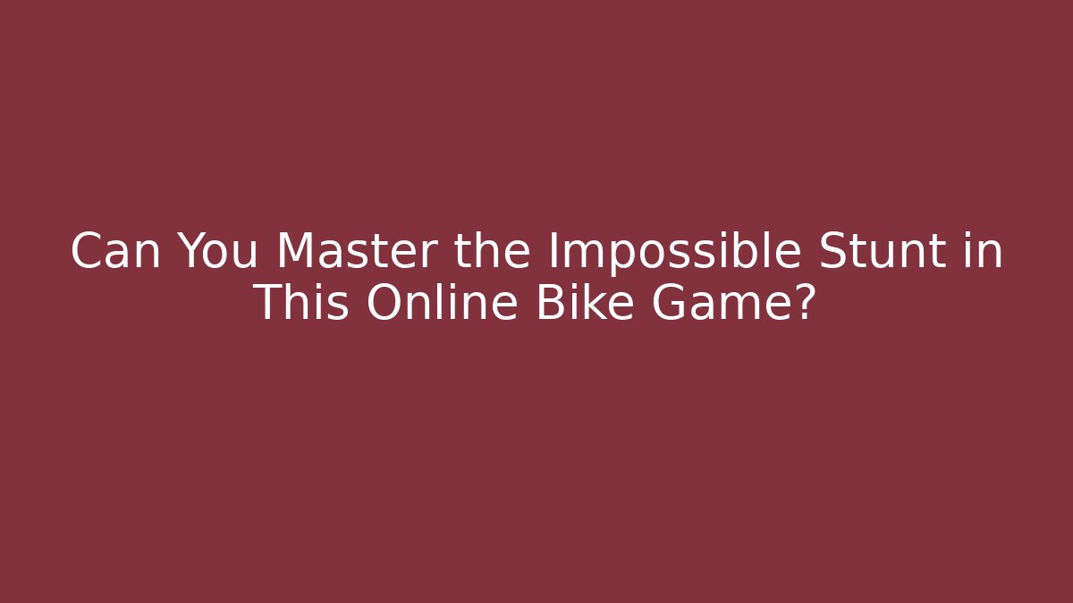 Can You Master the Impossible Stunt in This Online Bike Game?