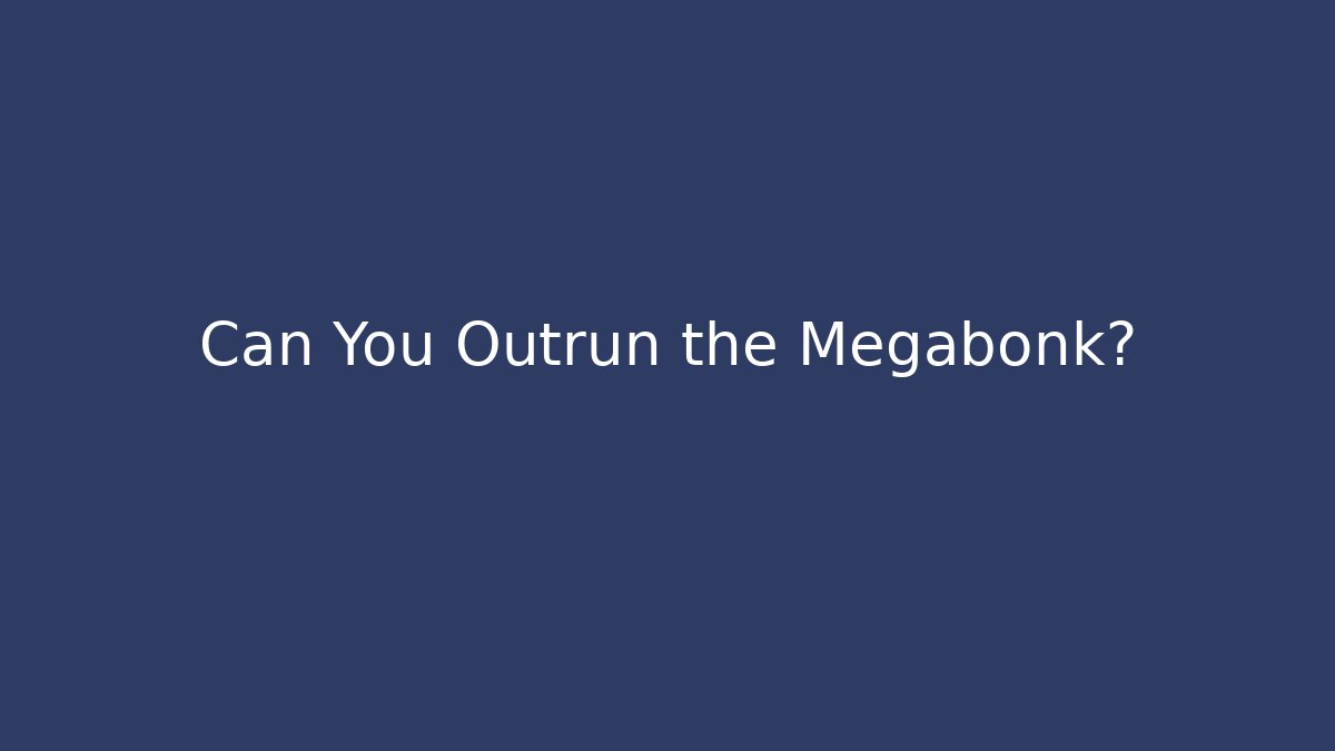 Can You Outrun the Megabonk?