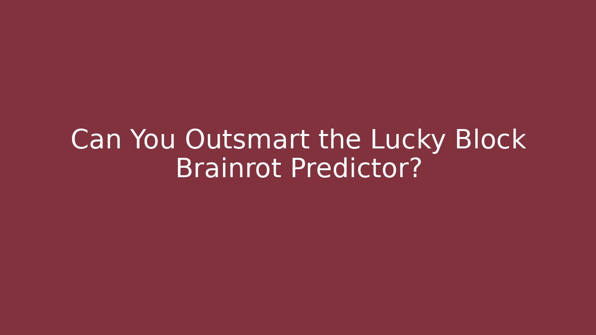Can You Outsmart the Lucky Block Brainrot Predictor? - Andrea Zevedo