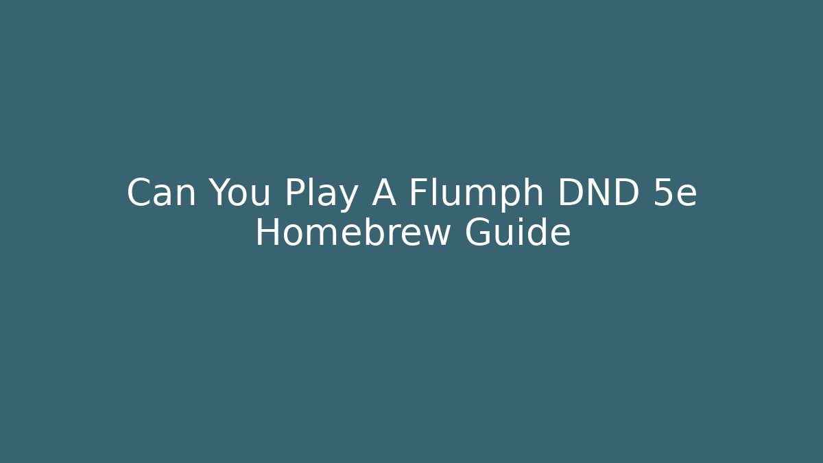 Can You Play A Flumph DND 5e Homebrew Guide