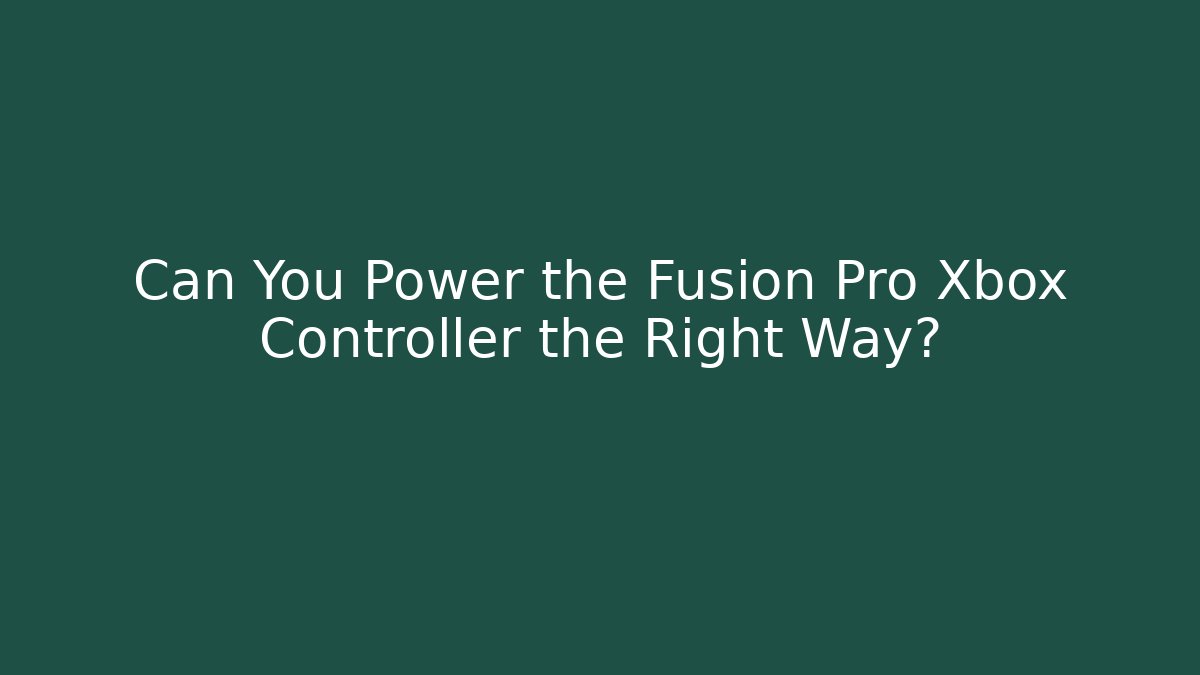 Can You Power the Fusion Pro Xbox Controller the Right Way?