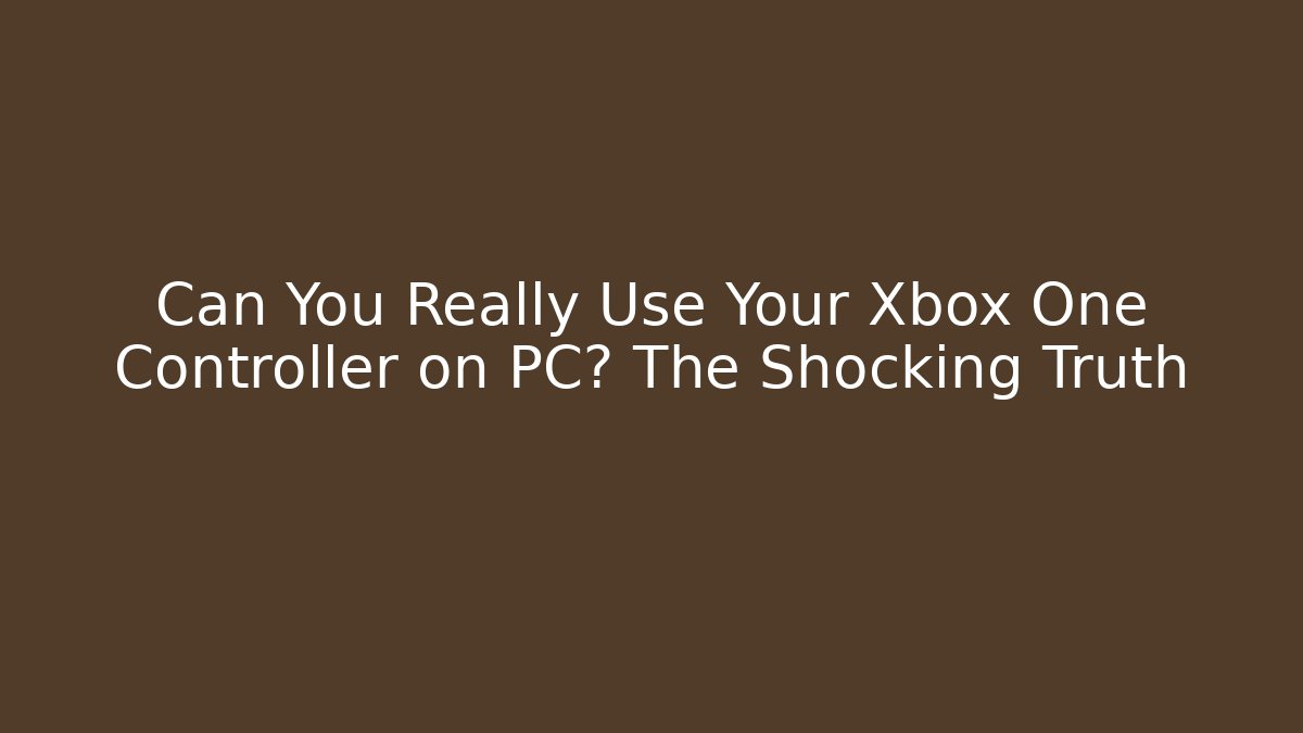Can You Really Use Your Xbox One Controller on PC? The Shocking Truth - Andrea Zevedo