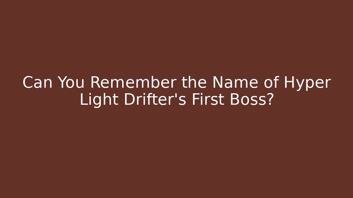 Can You Remember the Name of Hyper Light Drifter's First Boss? - Andrea Zevedo