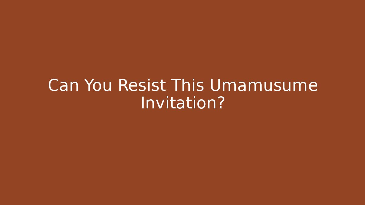 Can You Resist This Umamusume Invitation?