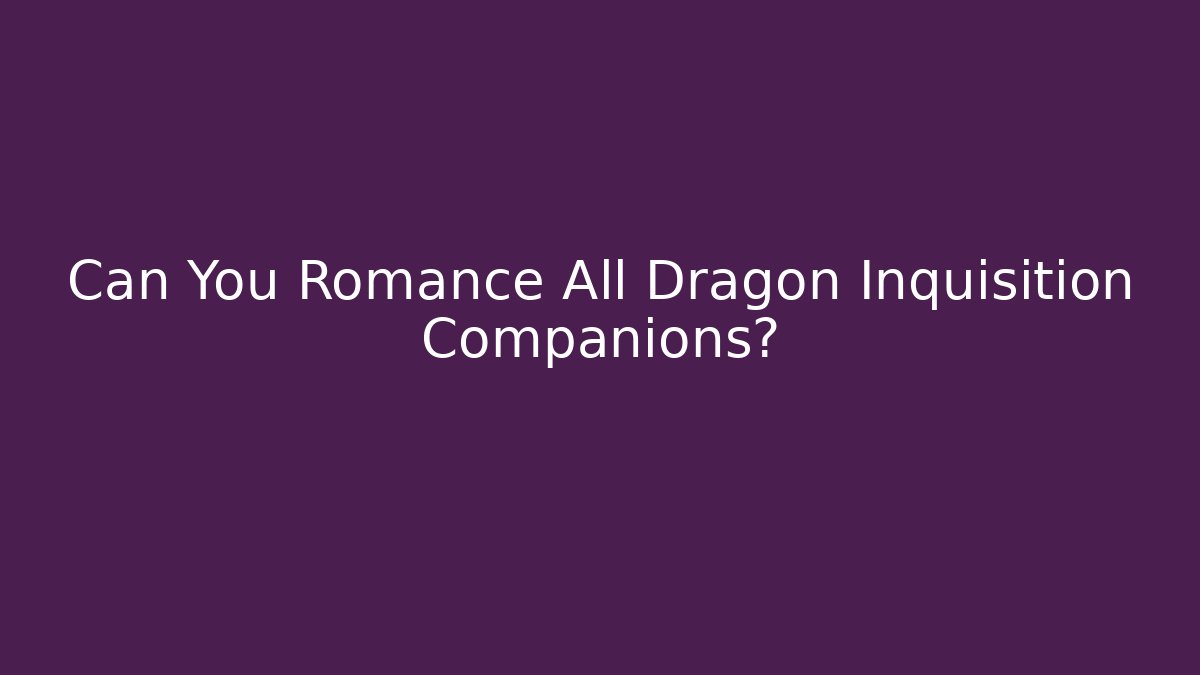 Can You Romance All Dragon Inquisition Companions?