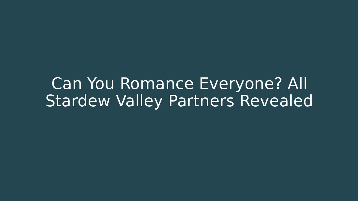 Can You Romance Everyone? All Stardew Valley Partners Revealed