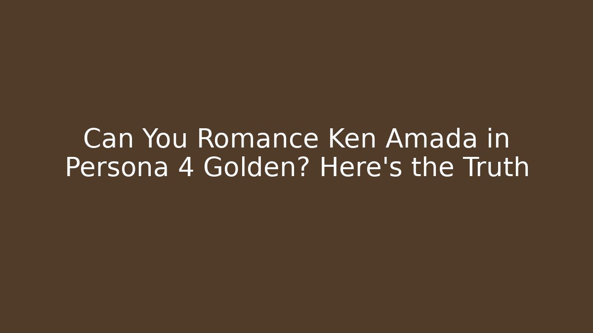 Can You Romance Ken Amada in Persona 4 Golden? Here's the Truth