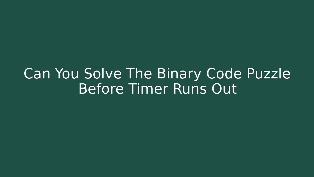 Can You Solve The Binary Code Puzzle Before Timer Runs Out - Andrea Zevedo