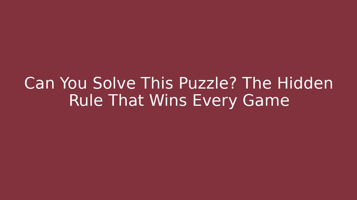Can You Solve This Puzzle? The Hidden Rule That Wins Every Game