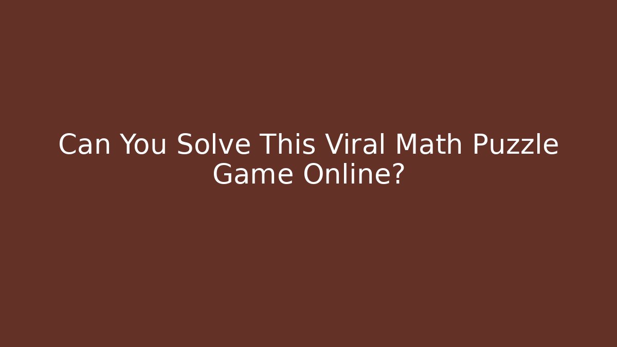 Can You Solve This Viral Math Puzzle Game Online?