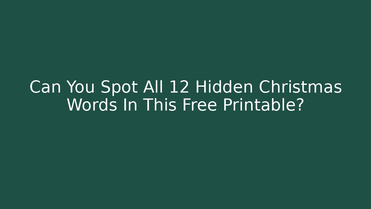 Can You Spot All 12 Hidden Christmas Words In This Free Printable?