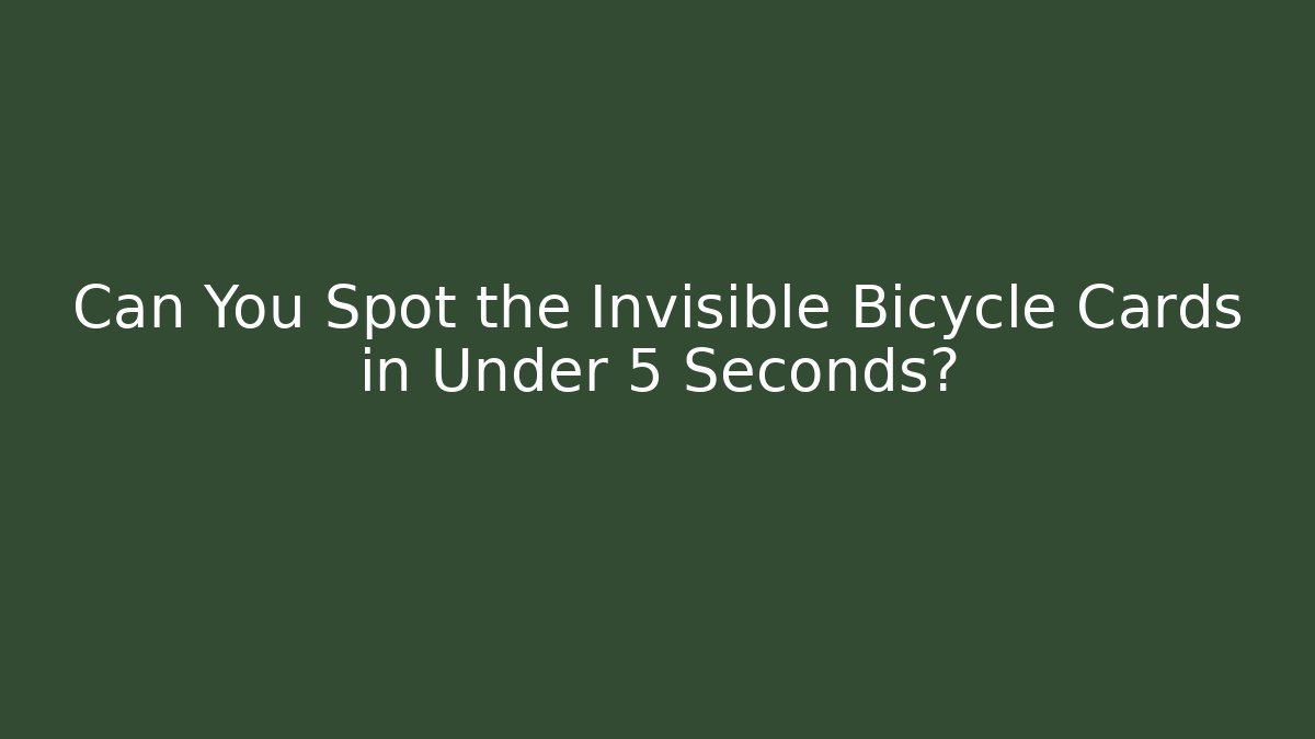 Can You Spot the Invisible Bicycle Cards in Under 5 Seconds? - Andrea Zevedo