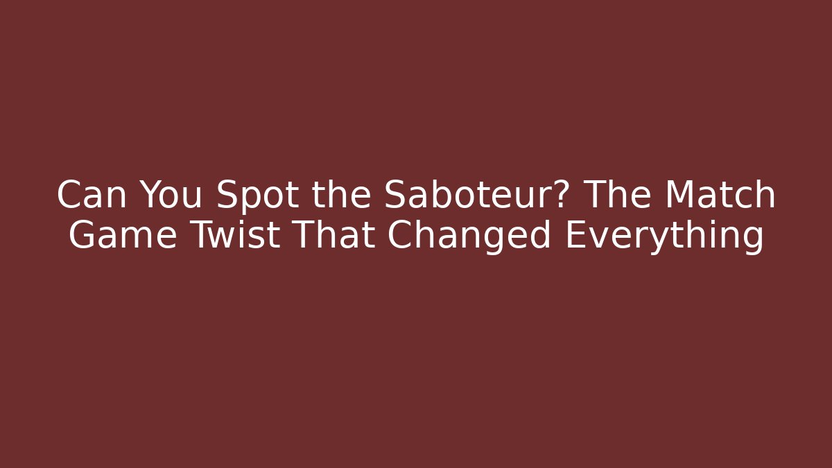 Can You Spot the Saboteur? The Match Game Twist That Changed Everything