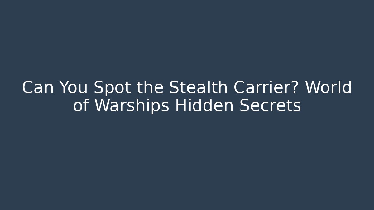 Can You Spot the Stealth Carrier? World of Warships Hidden Secrets - Andrea Zevedo