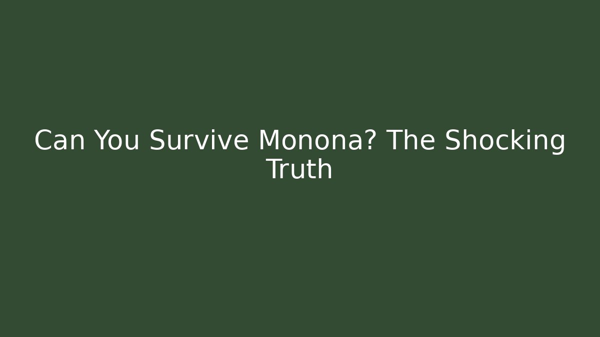 Can You Survive Monona? The Shocking Truth