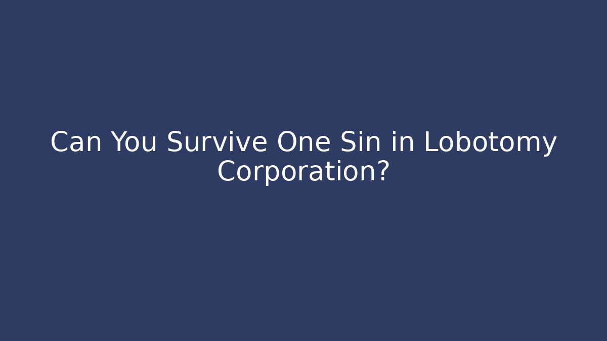 Can You Survive One Sin in Lobotomy Corporation? - Andrea Zevedo
