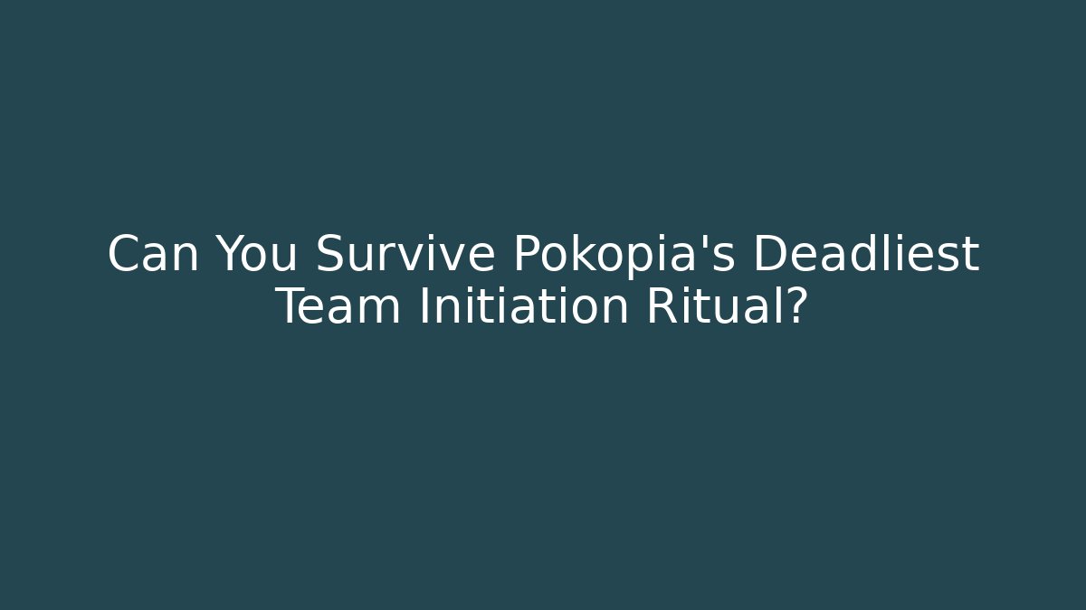 Can You Survive Pokopia's Deadliest Team Initiation Ritual?