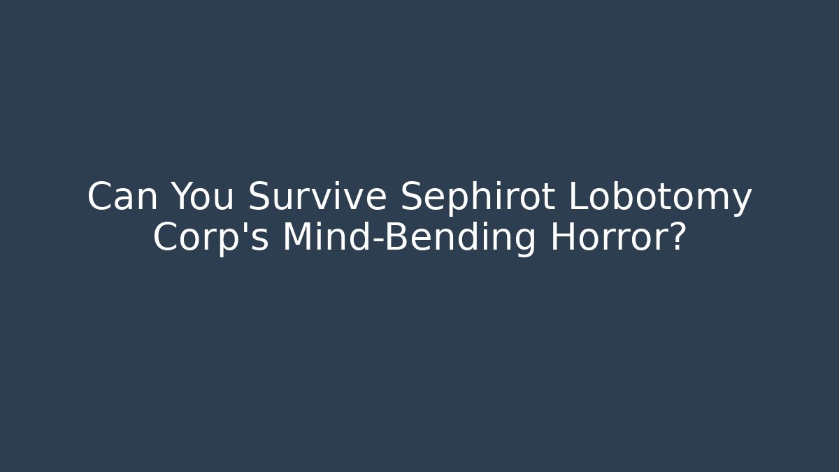 Can You Survive Sephirot Lobotomy Corp’s Mind-Bending Horror?