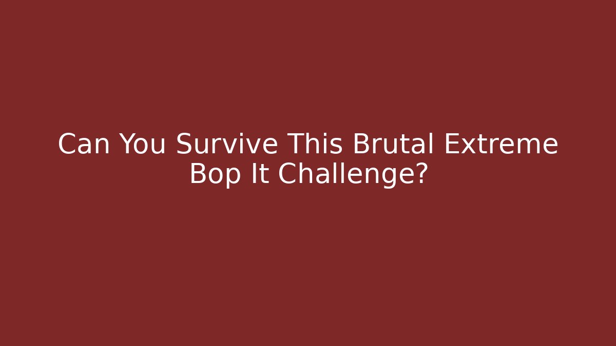 Can You Survive This Brutal Extreme Bop It Challenge? - Andrea Zevedo