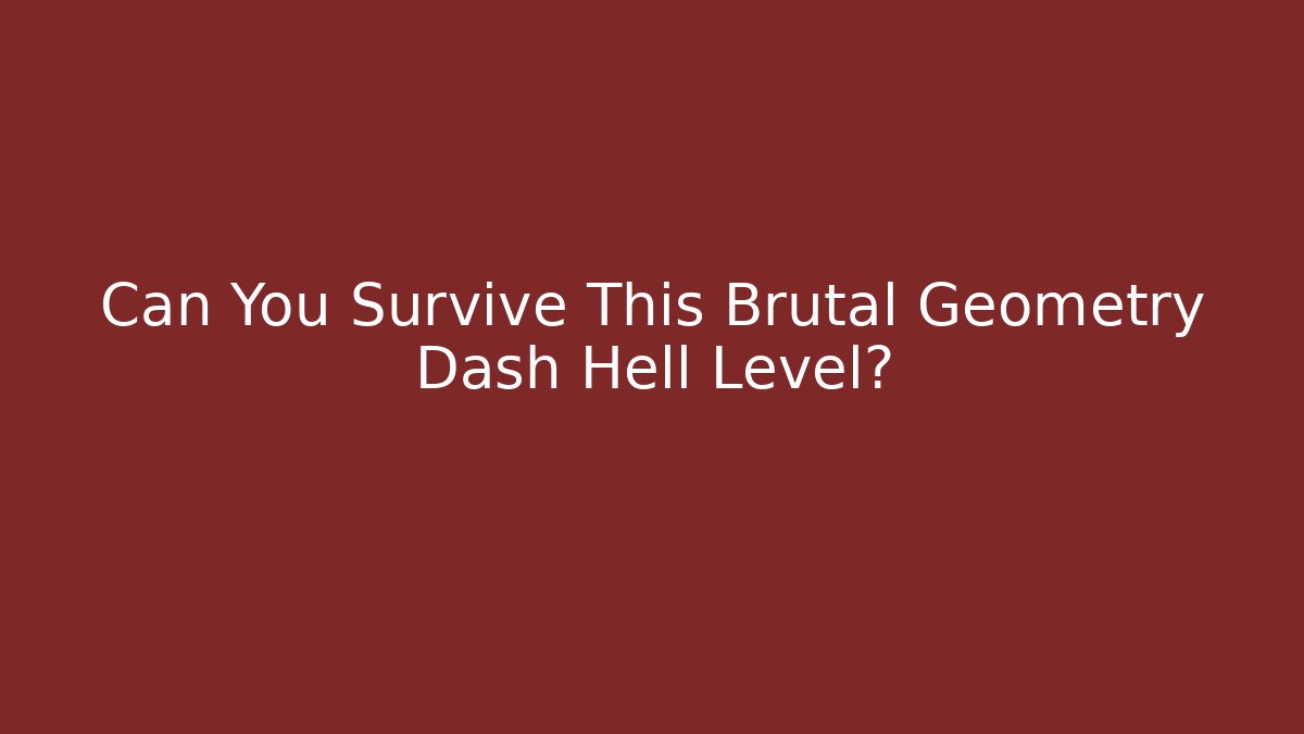 Can You Survive This Brutal Geometry Dash Hell Level?