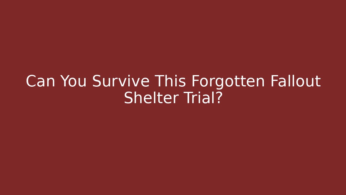 Can You Survive This Forgotten Fallout Shelter Trial?