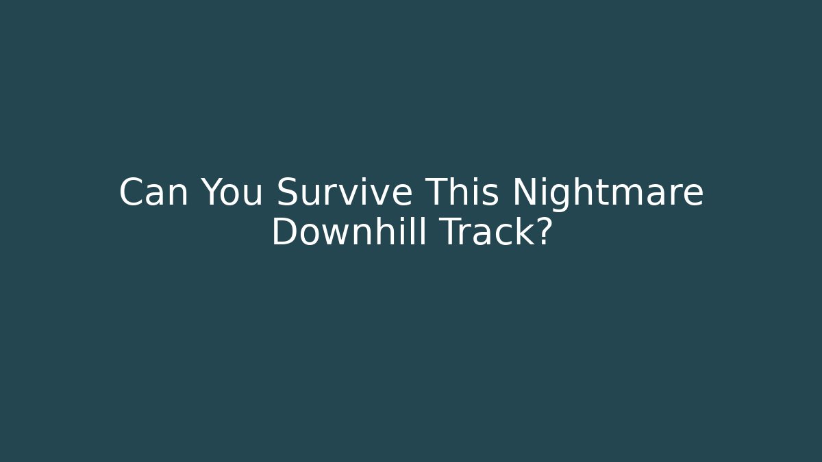 Can You Survive This Nightmare Downhill Track? - Andrea Zevedo