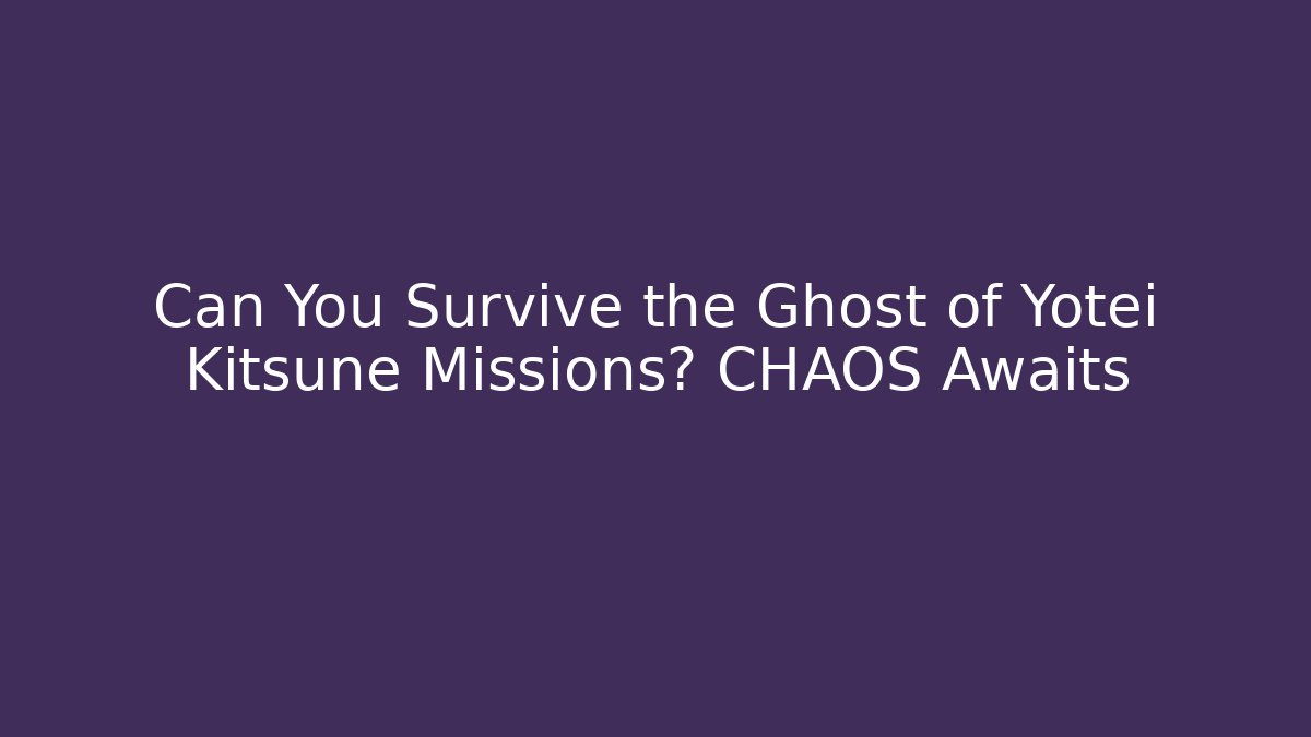 Can You Survive the Ghost of Yotei Kitsune Missions? CHAOS Awaits