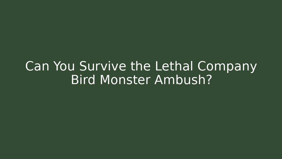 Can You Survive the Lethal Company Bird Monster Ambush?