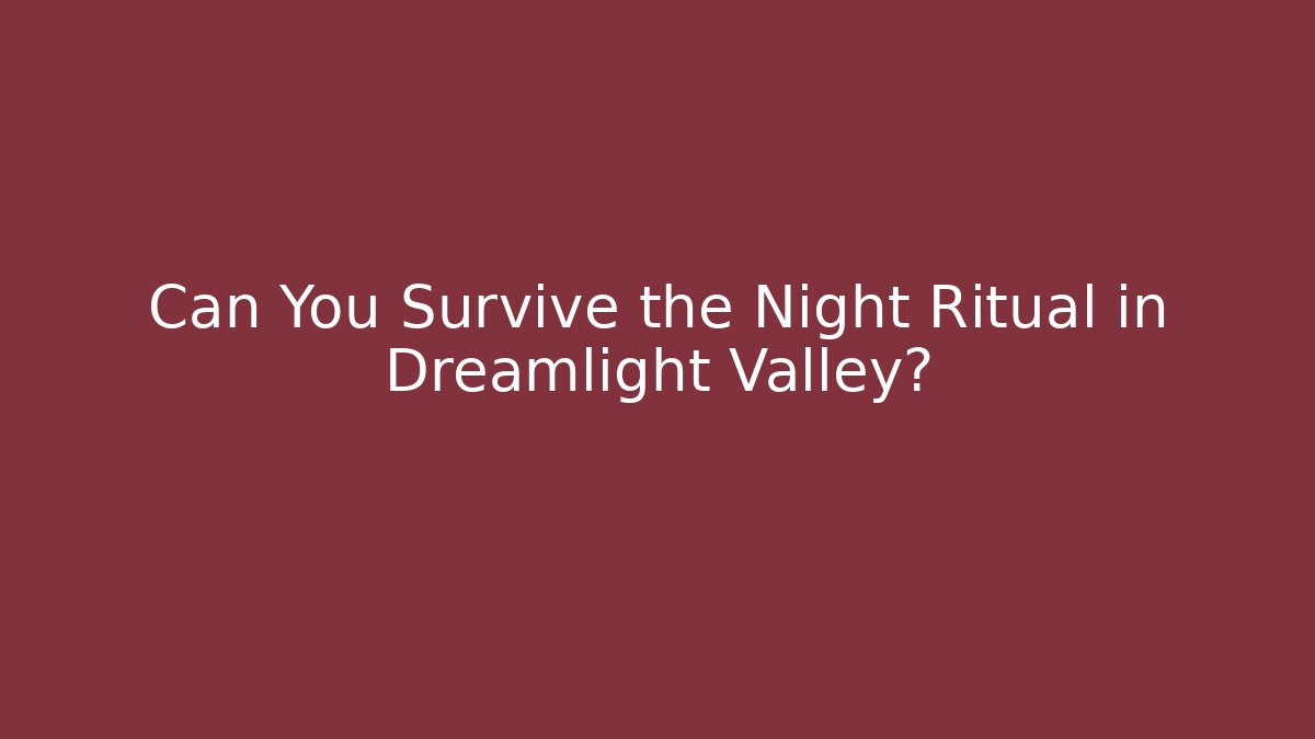 Can You Survive the Night Ritual in Dreamlight Valley?