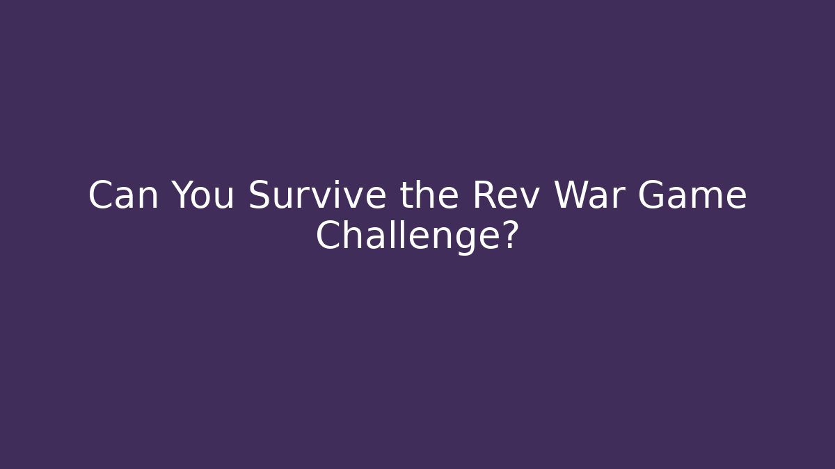 Can You Survive the Rev War Game Challenge?