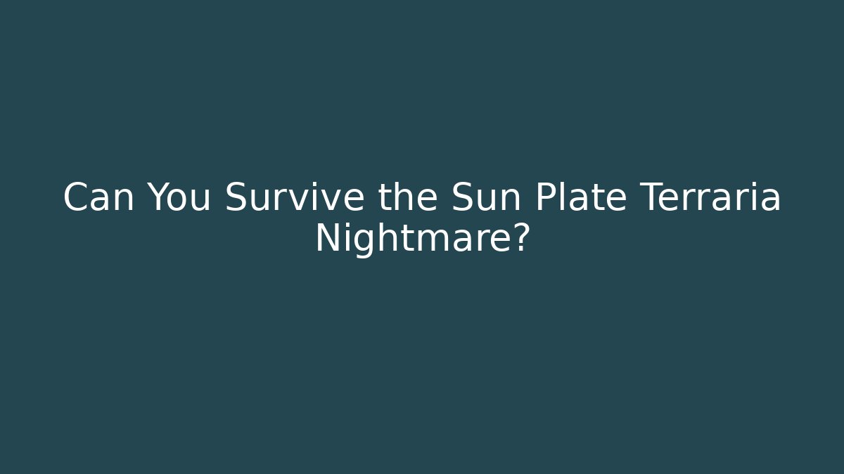 Can You Survive the Sun Plate Terraria Nightmare?