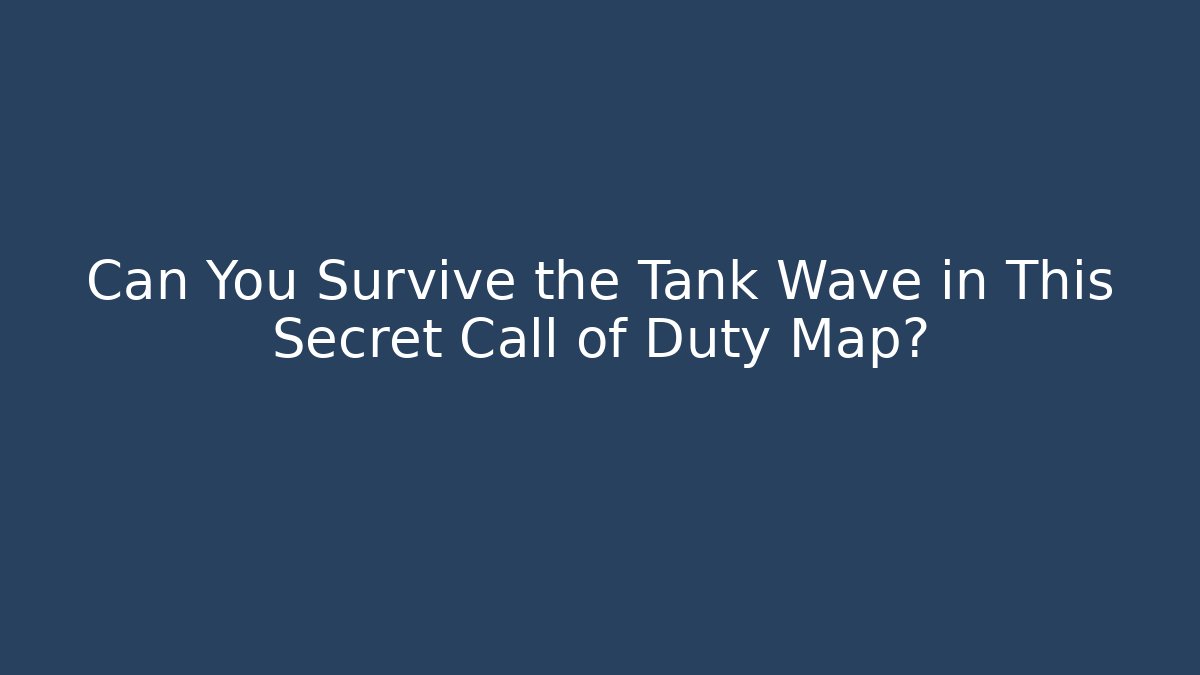 Can You Survive the Tank Wave in This Secret Call of Duty Map?
